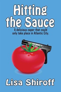 Hitting the Sauce: A delicious caper that could only take place in Atlantic City - Shiroff, Lisa