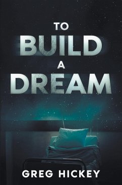 To Build a Dream - Hickey, Greg