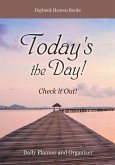 Today's the Day! Check it Out! Daily Planner and Organizer