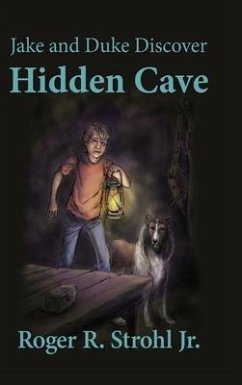 Jake and Duke Discover Hidden Cave - Strohl, Roger R.