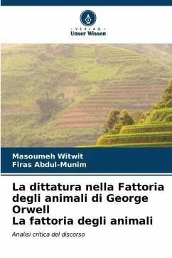 La dittatura nella Fattoria degli animali di George Orwell La fattoria degli animali - Witwit, Masoumeh;Abdul-Munim, Firas