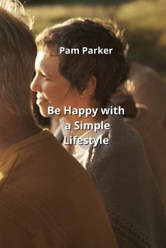 Be Happy with a Simple Lifestyle - Parker, Pam