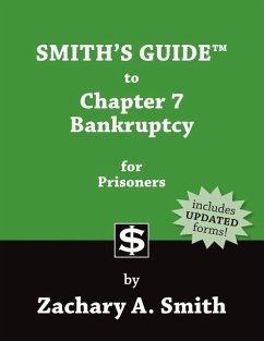 Smith's Guide to Chapter 7 Bankruptcy for Prisoners - Smith, Zachary A.