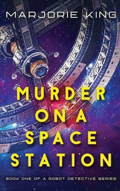 Murder on a Space Station - King, Marjorie E.