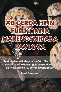 AÐ GERÐA HINN FULLKOMNA MARENGSMIÐAÐA PAVLOVA - Daníel Gunnarsson