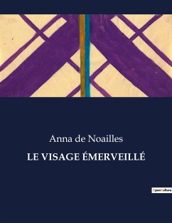 LE VISAGE ÉMERVEILLÉ - De Noailles, Anna