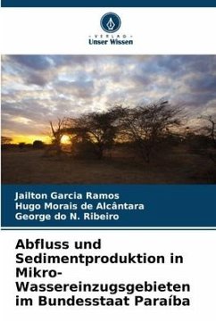 Abfluss und Sedimentproduktion in Mikro-Wassereinzugsgebieten im Bundesstaat Paraíba - Garcia Ramos, Jailton;de Alcântara, Hugo Morais;do N. Ribeiro, George