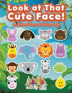 Look at That Cute Face! An Animal Faces Coloring Book - Activity Attic Books