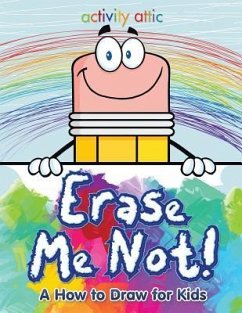 Erase Me Not! A How to Draw for Kids - Activity Attic Books
