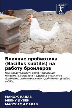 Vliqnie probiotika (Bacillus subtilis) na rabotu brojlerow - IADAV, MANOZh;DUBEI, MEENU;IADAV, MAOUSAMI