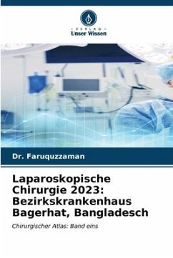 Laparoskopische Chirurgie 2023: Bezirkskrankenhaus Bagerhat, Bangladesch - Faruquzzaman, Dr.