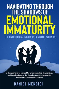 Navigating Through the Shadows of Emotional Immaturity - Mendici, Daniel