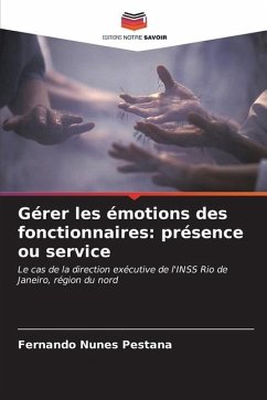 Gérer les émotions des fonctionnaires: présence ou service - Pestana, Fernando Nunes