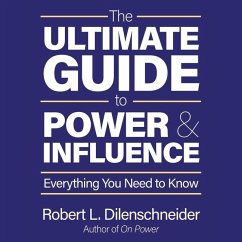The Ultimate Guide to Power and Influence: Everything You Need to Know - Dilenschneider, Robert L.