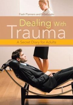 Dealing With Trauma: A Secret Diary for Adults - Flash Planners and Notebooks