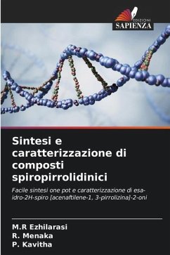 Sintesi e caratterizzazione di composti spiropirrolidinici - Ezhilarasi, M.R;Menaka, R.;Kavitha, P.