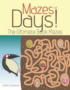 Mazes for Days! The Ultimate Book of Mazes - Kreativ Entspannen