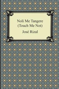 Noli Me Tangere (Touch Me Not) - Rizal, Jose