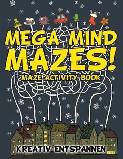 Mega Mind Mazes! Maze Activity Book - Kreativ Entspannen