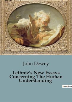 Leibniz's New Essays Concerning The Human Understanding - Dewey, John