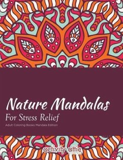 Nature Mandalas For Stress Relief Adult Coloring Books Mandala Edition - Activity Attic Books