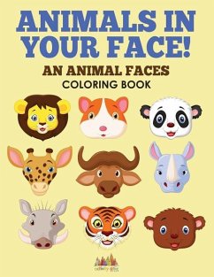 Animals in Your Face! An Animal Faces Coloring Book - Activity Attic