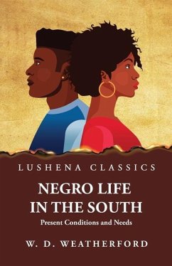 Negro Life in the South Present Conditions and Needs - W D Weatherford