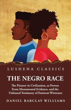 The Negro Race, the Pioneer in Civilization - Daniel Barclay Williams