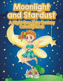 Moonlight and Stardust: A Night-time Fairy Fantasy Coloring Book - Activity Attic Books