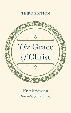 The Grace of Christ, Third Edition - Roessing, Eric