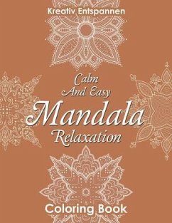 Calm And Easy Mandala Relaxation Coloring Book - Kreativ Entspannen
