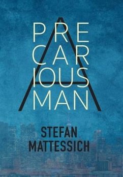 A Precarious Man - Mattessich, Stefan