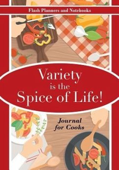 Variety is the Spice of Life! Journal for Cooks - Flash Planners and Notebooks