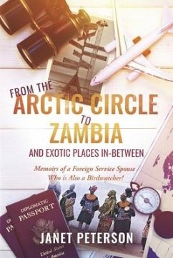 From the Arctic Circle to Zambia and Exotic Places In-Between - Peterson, Janet