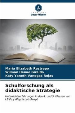 Schulforschung als didaktische Strategie - Restrepo, María Elizabeth;Henao Giraldo, Wilman;Vanegas Rojas, Katy Yaneth