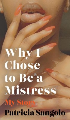 Why I Chose to be a Mistress - Sangolo, Patricia