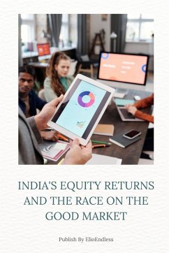 INDIA'S EQUITY RETURNS AND THE RACE ON THE GOOD MARKET - Endless, Elio