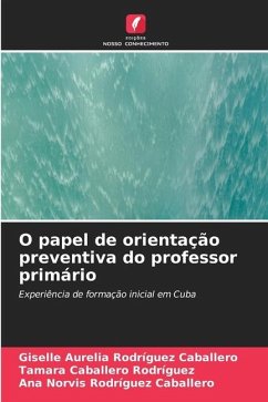 O papel de orientação preventiva do professor primário - Rodríguez Caballero, Giselle Aurelia;Caballero Rodríguez, Tamara;Rodríguez Caballero, Ana Norvis