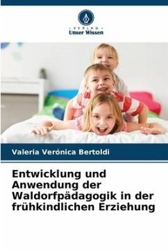 Entwicklung und Anwendung der Waldorfpädagogik in der frühkindlichen Erziehung - Bertoldi, Valeria Verónica