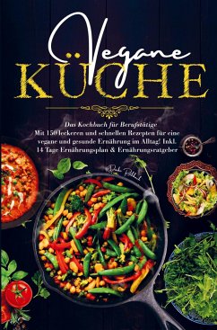 Vegane Küche für eine vegane und gesunde Ernährung im Alltag! - Rothbach, Daike