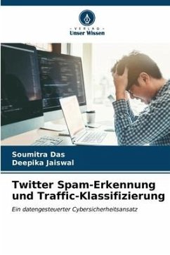 Twitter Spam-Erkennung und Traffic-Klassifizierung - Das, Soumitra;Jaiswal, Deepika