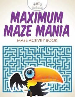 Maximum Maze Mania: Maze Activity Book - Kreativ Entspannen
