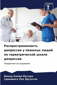 Rasprostranennost' depressii u pozhilyh lüdej po geriatricheskoj shkale depressii - Mugada, Vinod Kumar;Yarguntla, Sriniwasa Rao