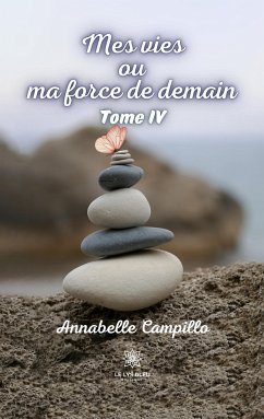 Mes vies ou ma force de demain - Annabelle Campillo