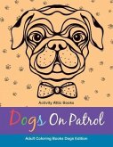 Dogs On Patrol Adult Coloring Books Dogs Edition