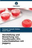 Herstellung und Bewertung von Fexofenadin HCL Lutschtabletten mit Jaggery