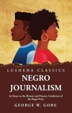Negro Journalism An Essay on the History and Present, Conditions of the Negro Press