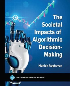 The Societal Impacts of Algorithmic Decision-Making - Raghavan, Manish