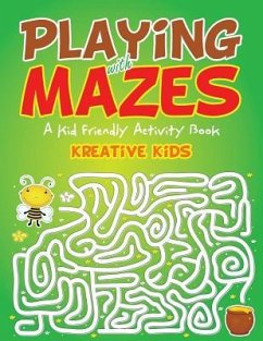 Playing With Mazes: A Kid Friendly Activity Book - Kreative Kids