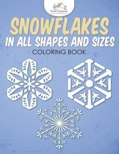 Snowflakes in All Shapes and Sizes Coloring Book - Kreativ Entspannen